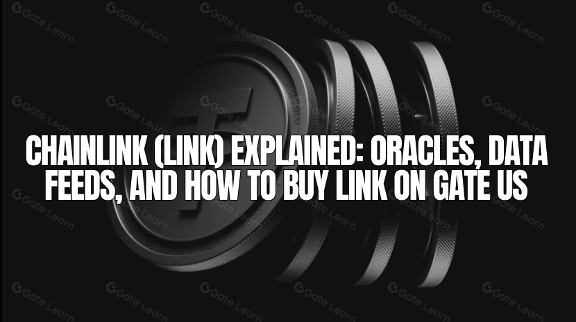 Chainlink (LINK) Explained: Oracles, Data Feeds, and How to Buy LINK on Gate US
