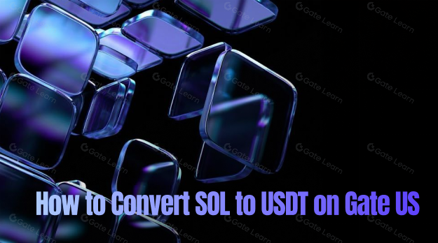 How to Convert SOL to USDT on Gate US