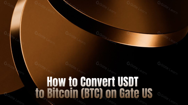 How to Convert USDT to Bitcoin (BTC) on Gate US