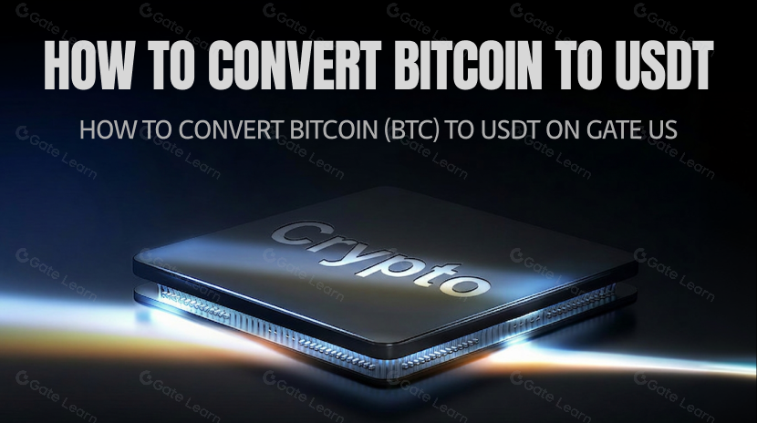 How to Convert Bitcoin to USDT: How to Convert Bitcoin (BTC) to USDT on Gate US