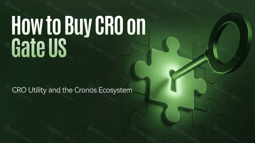 How to Buy CRO on Gate US: CRO Utility and the Cronos Ecosystem