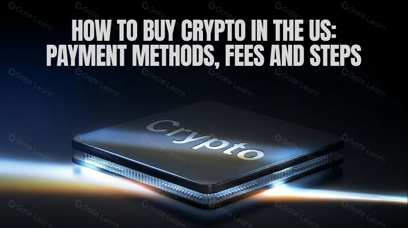 How to Buy Crypto in the US: Payment Methods, Fees and Steps
