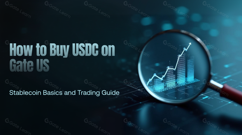 Cómo comprar USDC en Gate US: fundamentos de stablecoin y guía de trading