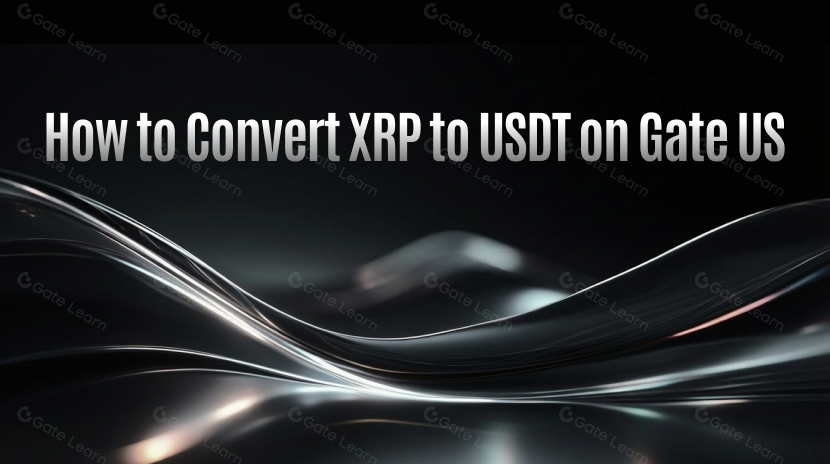 How to Convert XRP to USDT on Gate US